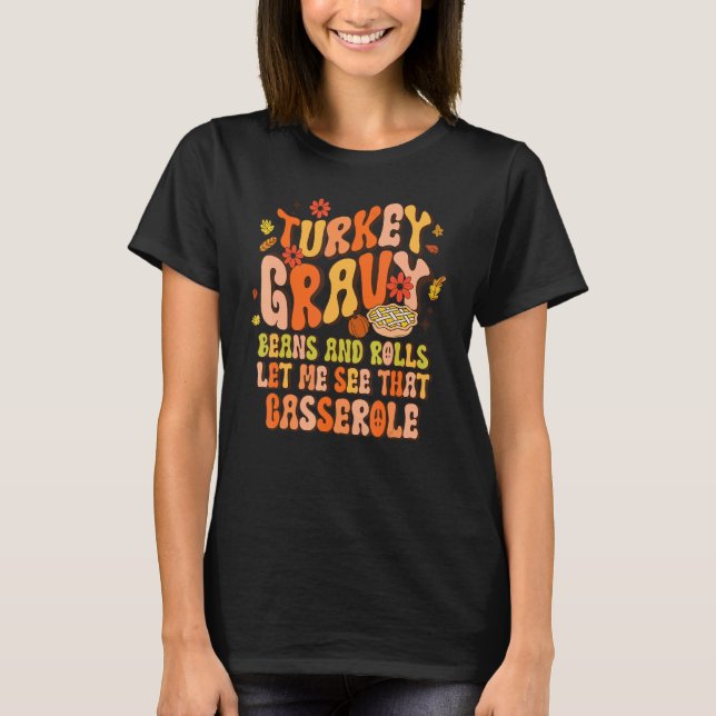 Camiseta Turkey  Gravy  Beans and Rolls  Let Me See That Ca (Anverso)