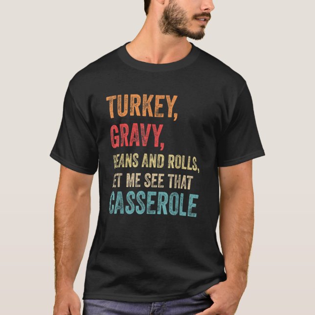 Camiseta Turkey Gravy Beans And Rolls Let Me See That Casse (Anverso)