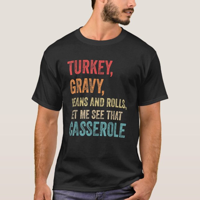 Camiseta Turkey Gravy Beans And Rolls Let Me See That Casse (Anverso)