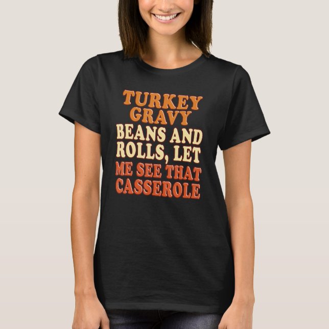 Camiseta Turkey Gravy Beans And Rolls Let Me See That Casse (Anverso)