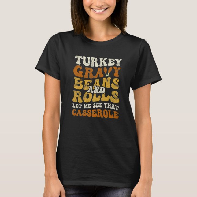 Camiseta Turkey Gravy Beans And Rolls Let Me See That Casse (Anverso)