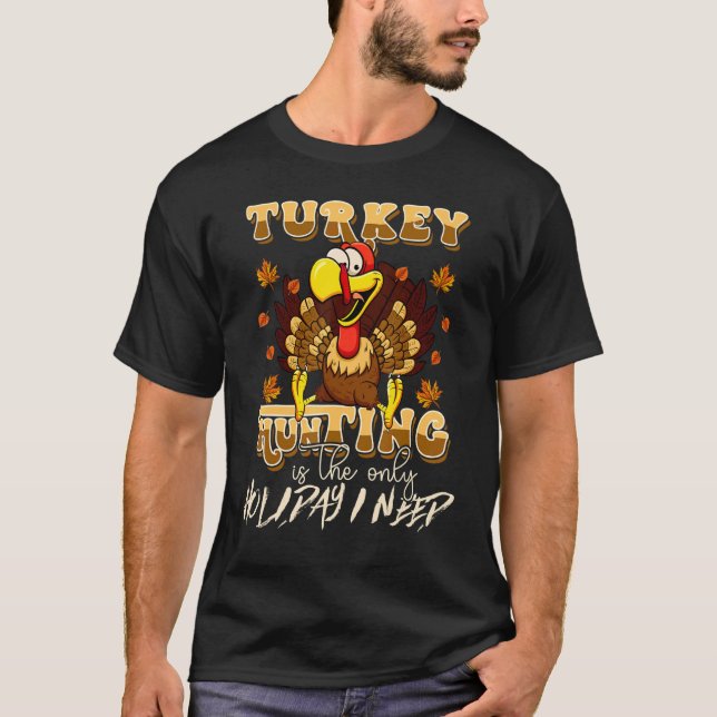 Camiseta Turkey Hunting is The Only Holiday Cute Family Tha (Anverso)