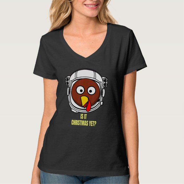 Camiseta Turkey In Space Is It Christmas Yet Thanksgiving H (Anverso)
