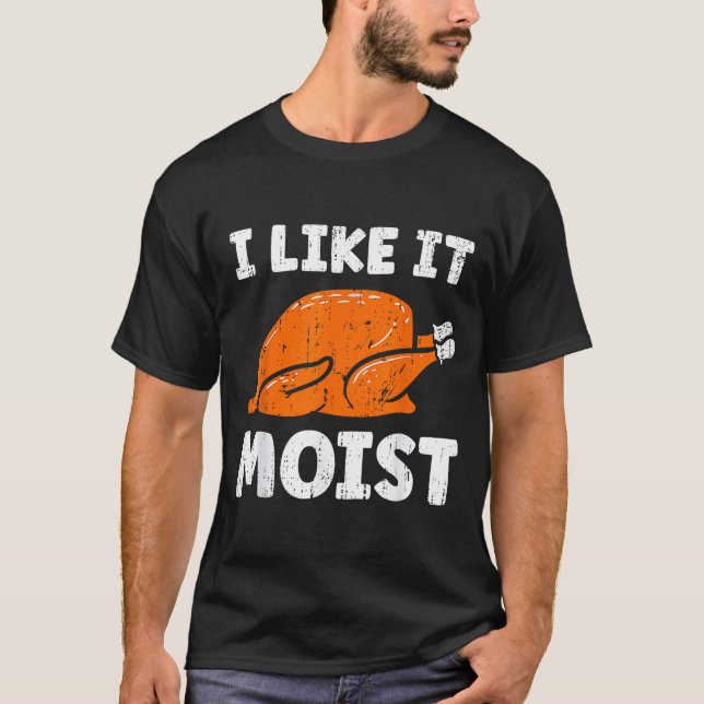 Camiseta Turkey Leg Day I Like It Moist Funny Thanksgiving  (Anverso)