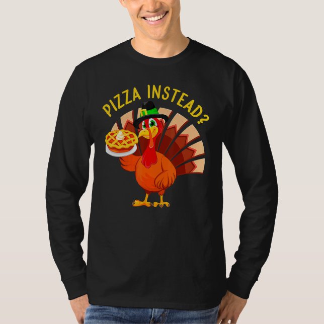 Camiseta Turkey Lets have Pizza instead  Thanksgiving  1 (Anverso)