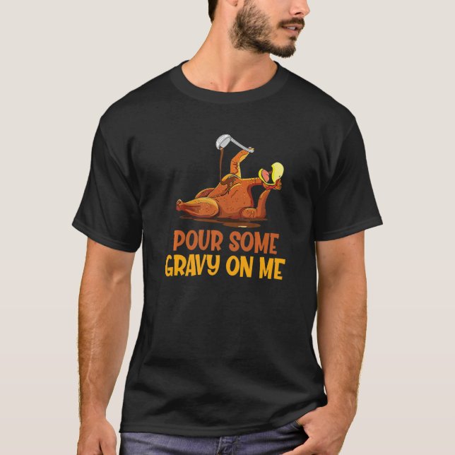 Camiseta Turkey Pour Some Gravy On Me  Thanksgiving Men Wom (Anverso)
