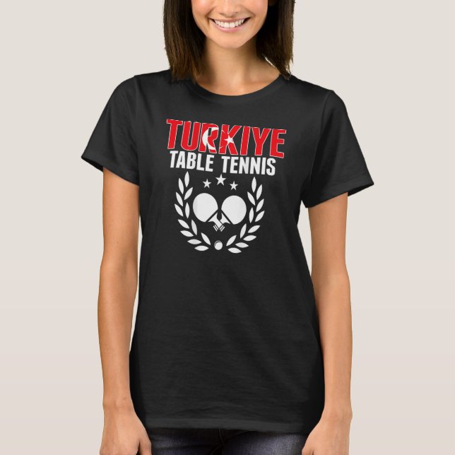 Camiseta Turkiye Ping Pong   Proud Turkey Table Tennis Supp (Anverso)