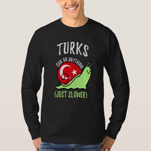 Camiseta Turks Can Do Anything Just Slower  Turkish (Anverso)