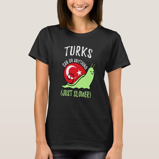 Camiseta Turks Can Do Anything Just Slower  Turkish (Anverso)