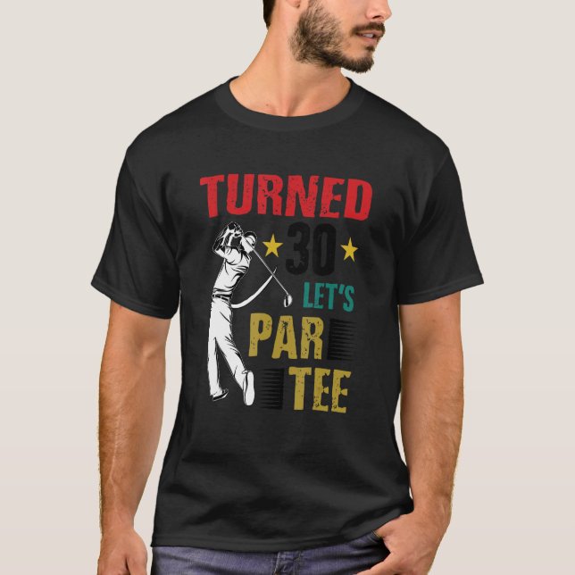 Camiseta Turn 30 Let's Par Golf Player Driver Put (Anverso)