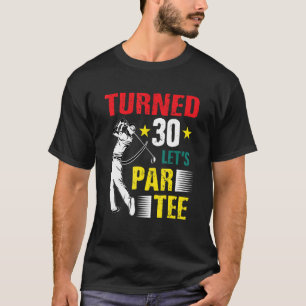 Camiseta Turn 30 Let's Par Golf Player Driver Put