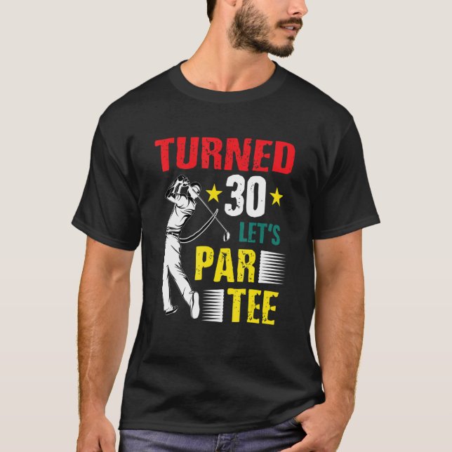Camiseta Turn 30 Let's Par Golf Player Driver Put (Anverso)