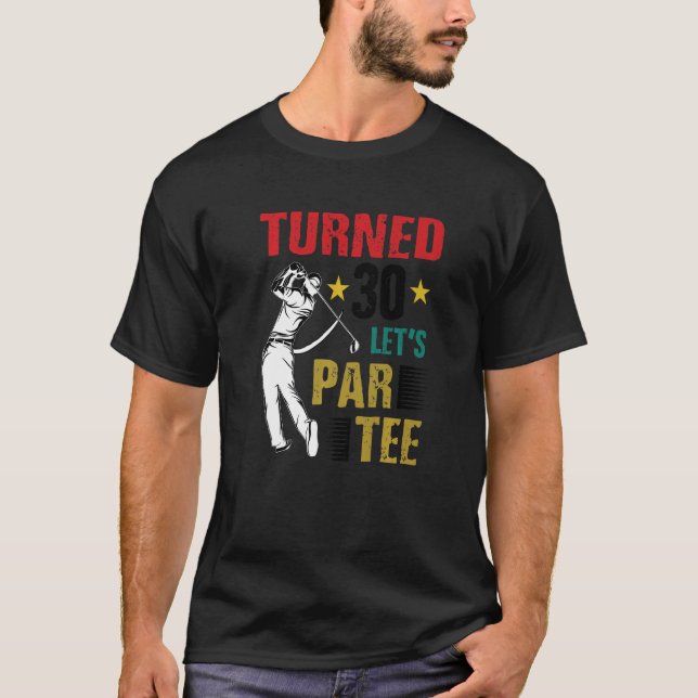 Camiseta Turn 30 Let's Par Golf Player Driver Put (Anverso)