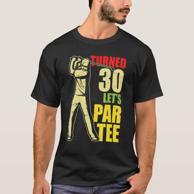 Camiseta Turn 30 Let's Par Golf Player Driver Put (Anverso)