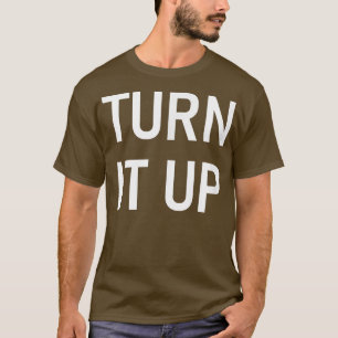 Camiseta Turn It Up, Funny, Jokes, Sarcastic 