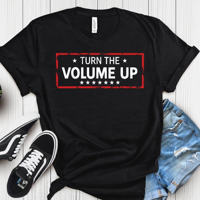 Camiseta Turn The Volume Up Democrat – Political  (Subido por el creador)