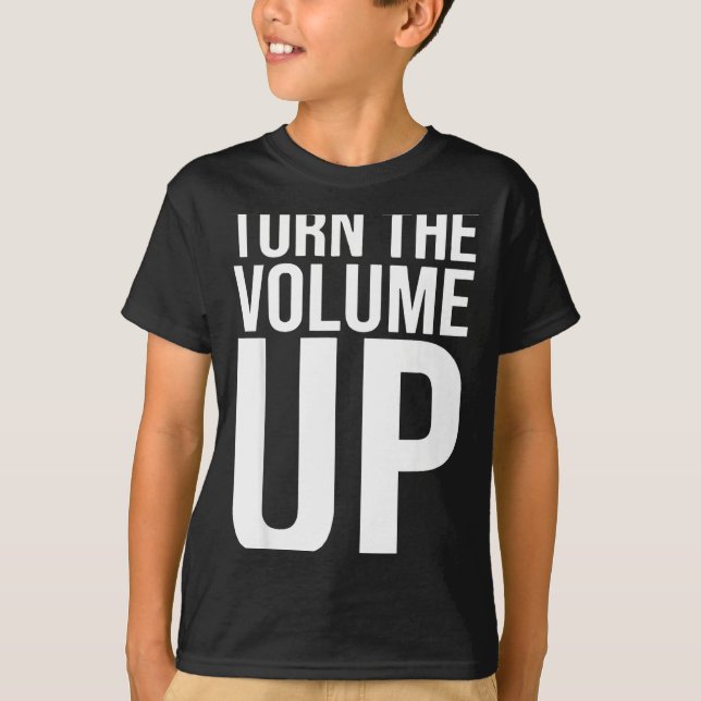 Camiseta Turn The Volume Up For Men Women  (Anverso)