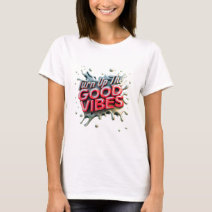 Camiseta "Turn Up the Good Vibes"