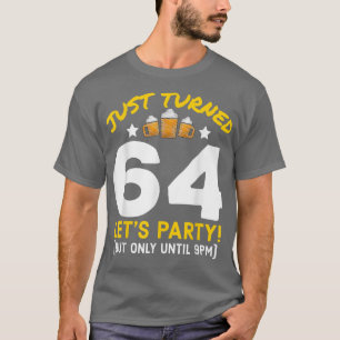 Camiseta Turned 64 Party Until 9pm Funny 64th Birthday Beer