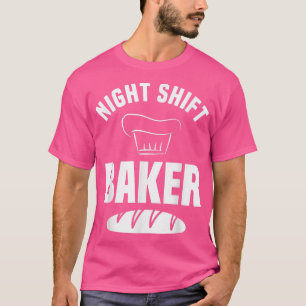 Camiseta Turno de noche Baker Baking Cooking Bread Cake