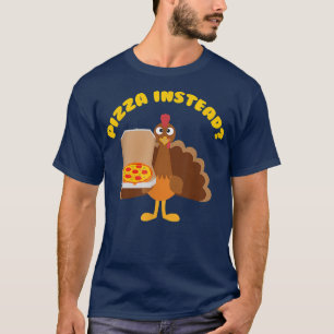 Camiseta Turquía tengamos pizza en lugar de Gracioso Día de