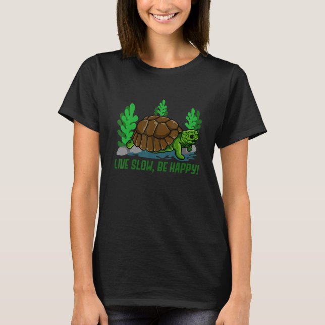 Camiseta Turtle Life Live Slow Be Happy Sea Animal Humor No (Anverso)