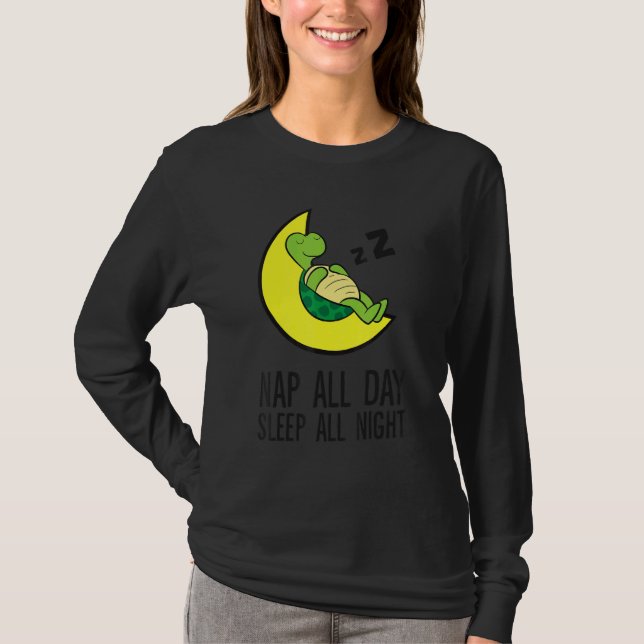 Camiseta Turtle Tired Nap All Day Sleep All Night Cute Turt (Anverso)