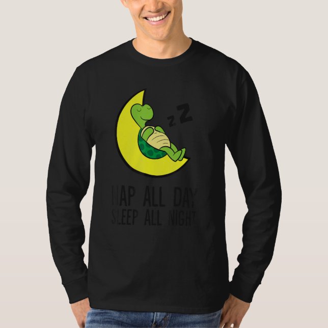 Camiseta Turtle Tired Nap All Day Sleep All Night Cute Turt (Anverso)