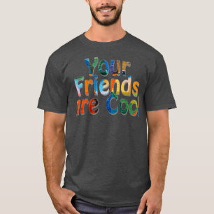Camiseta Tus amigos son Guay 1