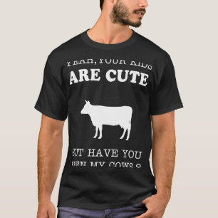 Camiseta Tus hijos son lindos pero ¿has visto mis vacas