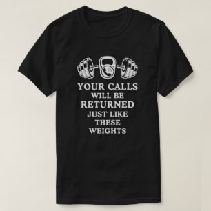 Camiseta Tus llamadas serán devueltas igual que los pesos