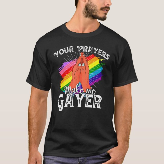 Camiseta Tus oraciones me hacen Gayer Shirt gracioso orgull (Anverso)