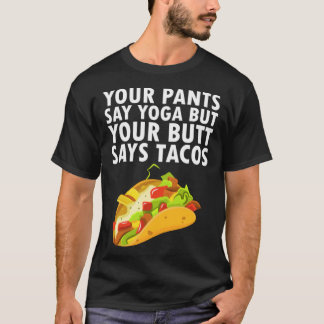 Camiseta Tus pantalones dicen yoga pero tu trasero dice tac