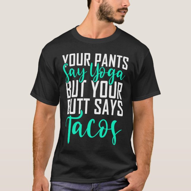 Camiseta Tus pantalones dicen yoga pero tu trasero dice yog (Anverso)
