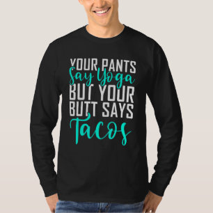 Camiseta Tus pantalones dicen yoga pero tu trasero dice yog