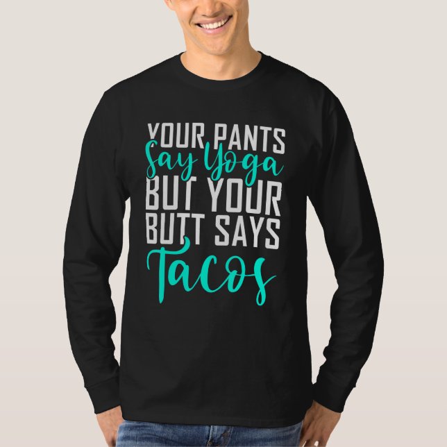 Camiseta Tus pantalones dicen yoga pero tu trasero dice yog (Anverso)