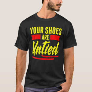 Camiseta Tus Zapatos Están Desatados Bromista del Día de lo