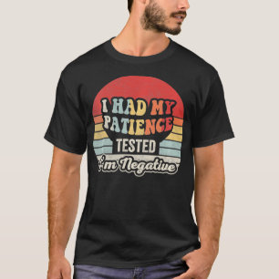 Camiseta Tuve Mi Paciencia Probada Como Negativa Graciosa S
