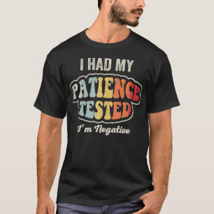 Camiseta Tuve Mi Paciencia Probada Como Negativa Graciosa S