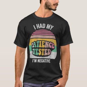 Camiseta Tuve Mi Paciencia Probada Como Negativa Graciosa S