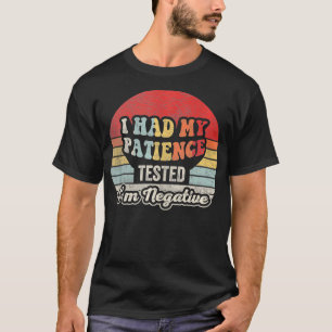 Camiseta Tuve Mi Paciencia Probada Como Negativa Graciosa S