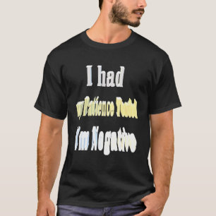 Camiseta Tuve Mi Paciencia Probada Me Negativa 1