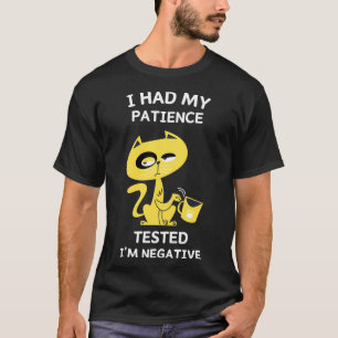 Camiseta Tuve Mi Paciencia Probando Que Era Negativa Ca Gra