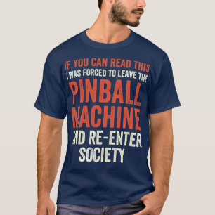 Camiseta Tuve que dejar las máquinas Pinball Arcade Funny G