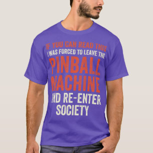 Camiseta Tuve que dejar las máquinas Pinball Arcade Funny G
