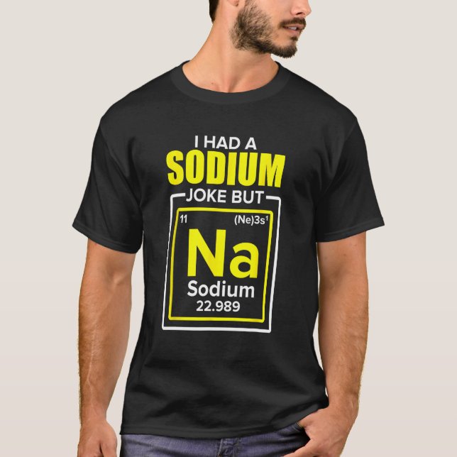 Camiseta Tuve Un Chiste De Sodio Pero Un Profesor De Químic (Anverso)