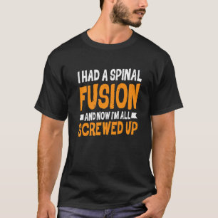 Camiseta Tuve Una Fusión De La Espina Y Ahora Estoy Encaden