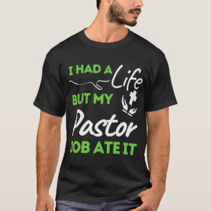 Camiseta Tuve Una Vida Pero Mi Trabajo Pastor La Comí.