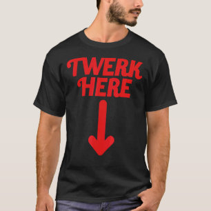 Camiseta Twerk Here 20