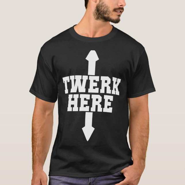 Camiseta Twerk Here Crazy Twerk Dance 2 Ways Birthday 2022 (Anverso)